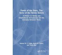 Dawn of the Stars, The Story of the Seven Sisters: A Primer on Stellar and Gravitational Astrophysics and the Interplay Between Them (Series in Astronomy and Astrophysics)