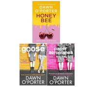 Dawn O'Porter Collection 3 Books Set (Paper Aeroplanes, Goose & Honeybee)
