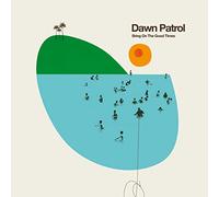 Dawn Patrol - Bring On The Good Times [Vinilo]