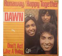 Dawn - Runaway/Happy Together / Don't Act Like A Baby