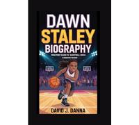 DAWN STALEY BIOGRAPHY: From Point Guard to Basketball Coach (A Biography for Kids)