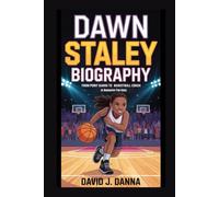 DAWN STALEY BIOGRAPHY: From Point Guard to Basketball Coach (A Biography for Kids)