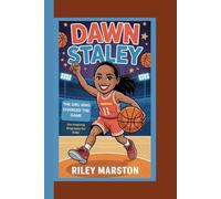 Dawn Staley: The Girl Who Changed the Game (An Inspiring Biography for Kids)