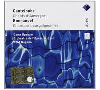 Dawn Upshaw, Kent Nagano & Orchestre de l'Opera de Lyon - Canteloube: Chants d'Auvergne [1&2] & Emmanuel: Chansons bourguignonnes du Pays de Beaune