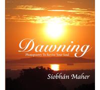 Dawning: Photopoetry To Revive Your Soul: 2