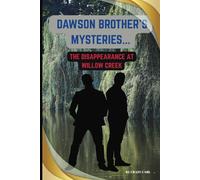 Dawson Brother's Mysteries: The Disappearance at Willow Creek (The Dawson Brother's Mysteries)