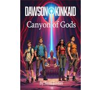 Dawson Kinkaid and the Canyon of Gods: The greatest archaeological cover-up adventure in South-West American history