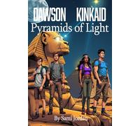 Dawson Kinkaid and the Pyramids of Light: When the Moon Veils the Heart of the Lion, the New Age Begins (Dawson Kinkaid Adventures)
