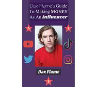 Dax Flame's Guide to Making Money as an Influencer