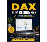 DAX FOR BEGINNERS: Build Powerful Power BI Calculations Step-by-Step for Real-World Data Analysis