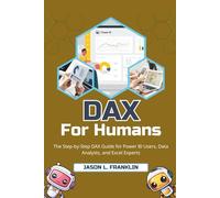 DAX for Humans: The Step-by-Step DAX Guide for Power BI Users, Data Analysts, and Excel Experts