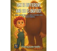 Dax is Different and so is Bigfoot: When you're one of a kind, you find one-of-a-kind friends. (Dax's Big Little Adventures)
