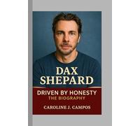 Dax Shepard: Driven by Honesty-The Biography