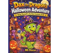 Dax the Dragon’s Halloween Adventure: A Halloween Coloring Story About Confidence, Courage, and Being Yourself for Kids Ages 8-10