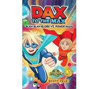 Dax to the Max: Blah Blah Blobs vs. Power Pods (Mom's Choice Award Winner): 2 (Dax to the Max (Mom's Choice Award Winner))