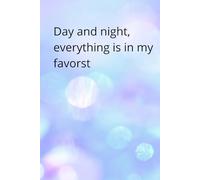 Day And Night, Everything Is My Favor: Motivation Notebook, Inspirational Notebook, Posiitive Affirmation