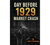 Day Before 1929 Market Crash: Learn Before Its Too Late (Market Crash Series)