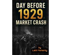 Day Before 1929 Market Crash: Learn Before Its Too Late (Market Crash Series)