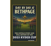 DAY BY DAY AT BETHPAGE THE UNTOLD STORY AND FULL REVIEW OF THE 2025 RYDER CUP