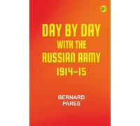 Day by Day with the Russian Army 1914-15