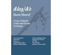 dây/dó (here/there): Cross-Cultural Craft and Design Exchange (Craft for Social Change Series)