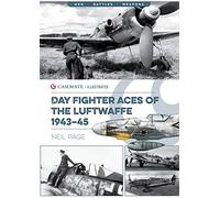 Day Fighter Aces of the Luftwaffe 1943-45: CIS0018 (Casemate Illustrated)