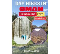 Day Hikes in Oman Hiking Guide 2026: Essential Trails, Hidden Gems, and Local Adventures for Every Explorer