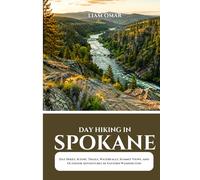 Day Hiking in Spokane 2026: Day Hikes, Scenic Trails, Waterfalls, Summit Views, and Outdoor Adventures in Eastern Washington
