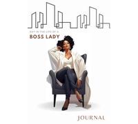 Day in the Life of a Boss Lady: A Daily Journal for Female Bosses, Entrepreneurs and Go-Getters