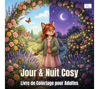 Day & Night Cozy - Jour et Nuit Cosy - Livre de Coloriage pour Adultes: 60 pages apaisantes : scènes Hygge & Kawaii