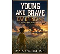Day of Infamy: A Pearl Harbor Survival Story (Young and Brave)