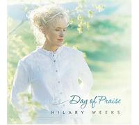 Day of Praise by Hilary Weeks (2004-12-06)