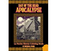 Day of the Dead Apocalypse: La Noche Eterna Coloring Book