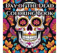 Day of the Dead Coloring Book: for all ages