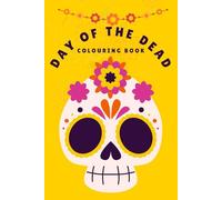 Day Of The Dead Colouring Book: Sugar Skulls For Colouring
