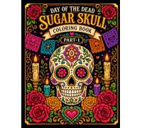 Day of the Dead Sugar Skull Coloring Book Part-1: Part-1: Intricate Calaveras, Catrina, Floral & Mandala Designs for Adults