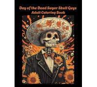 Day of the Dead Sugar Skull Guys Adult Coloring Book