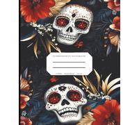 Day of the Dead Themed Composition Notebook: A Festive College-Ruled Journal for Colorful Notes, Creative Writing, and Cultural Celebration