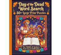 Day of the Dead Word Search: 50+ Large Print Puzzles | For Adults & Seniors | Día de los Muertos, Skulls & Mexican Traditions | Relaxing, Brain ... Series to Discover, Learn, Relax & have FUN)