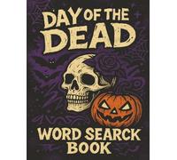 Day of the Dead Word Search Puzzle Book for Adults: 55 Fun and Relaxing Puzzles Featuring Sugar Skulls, Marigolds, Food, and Traditions