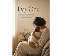Day One: The Calm, Clear-Eyed Read on Baby Gear, Safe Sleep, and the First Weeks Home