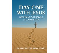 Day One with Jesus: Beginning Your Walk as a Christian (The Walk Begins: Simple Guides for Beginning Your Faith)