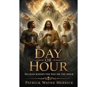 Day or Hour: No Man Knows The Day Or The Hour