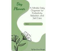 Day Planner: A Mindful Daily Organizer for Productivity, Reflection, and Self-Care