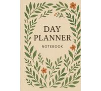 Day Planner Notebook: Daily Schedule Organizer for Productivity & Time Management ,Minimalist Layout for Setting Priorities, Tracking Tasks, and Staying Organized Every Day