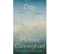 Day: The stunning new literary novel from the Pulitzer Prize-winning author Michael Cunningham