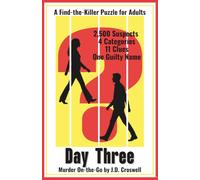 Day Three: A Find-the-Killer Puzzle for Adults · 2,500 Suspects · 4 Categories · 11 Clues · One Guilty Name (Murder On-the-Go)