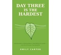 Day Three Is the Hardest: A 90-Day Story of Quitting Meat in Texas Barbecue Country - with the 25 Recipes That Saved Me