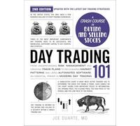 Day Trading 101, 2nd Edition: From Understanding Risk Management and Creating Trade Plans to Recognizing Market Patterns and Using Automated Software, ... in Modern Day Trading (Adams 101 Series)