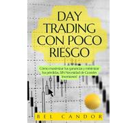 DAY TRADING CON POCO RIESGO: Cómo maximizar tus ganancias y minimizar tus pérdidas, ¡SIN Necesidad de Grandes Inversiones!: 4